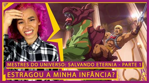 Mestres Do Universo Salvando Eternia Parte Estragou A Minha Inf Ncia