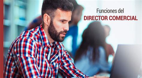 Qu Es El Director Comercial Y Cuales Son Sus Funciones