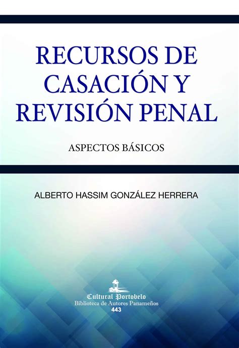 Recursos De Casaci N Y Revisi N Penal Cultural Portobelo