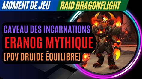 Caveau des incarnations Eranog Mythique pov Druide équilibre YouTube