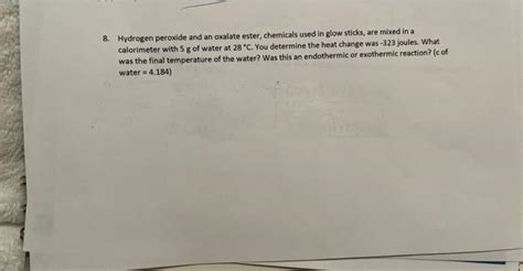 Solved 8 Hydrogen Peroxide And An Oxalate Ester Chemicals