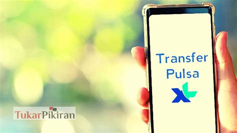 Cara Transfer Pulsa Xl Terbaru Tanpa Ribet Tukar Pikiran