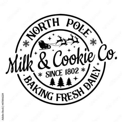 North Pole Milk And Cookie Baking Fresh Daily Logo Inspirational Quotes