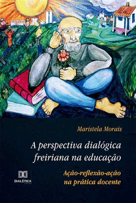 A Concepção Freiriana De Educação Valoriza