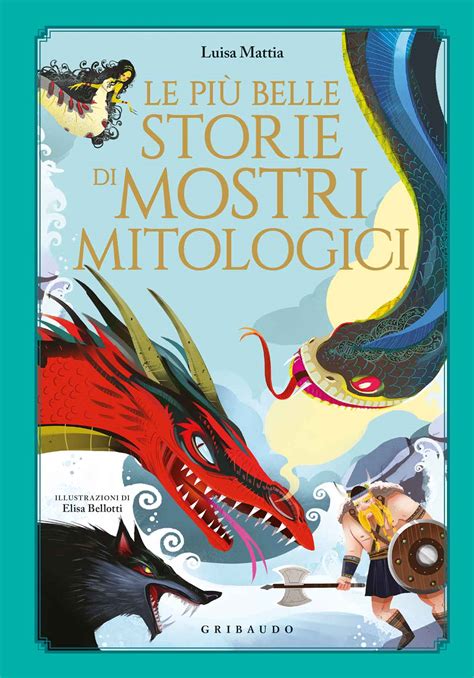 Le Pi Belle Storie Di Mostri Mitologici Luisa Mattia Feltrinelli