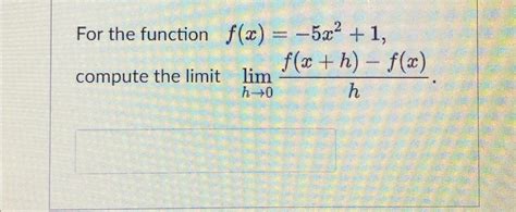 Solved For The Function F X 5x2 1 ﻿compute The Limit