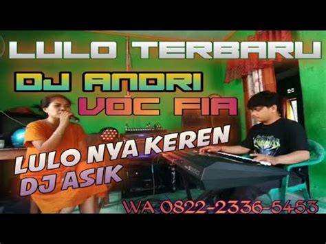 Lulo Terbaru Dj Andri Voc Fia Dj Lulo Mantap Buat Pembuka Acara Lulo