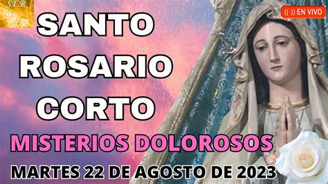 Santo Rosario Corto De Hoy Martes De Agosto De Holy Rosary