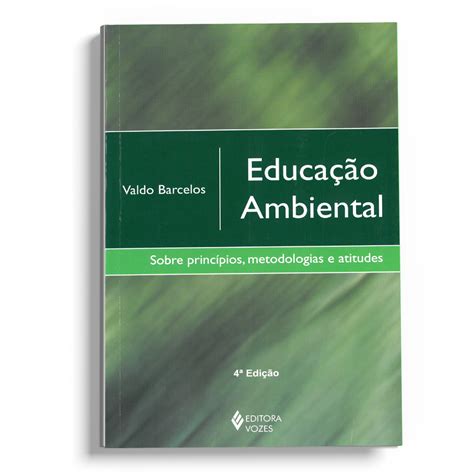 Educa O Ambiental Sobre Princ Pios Metodologias E Atitudes