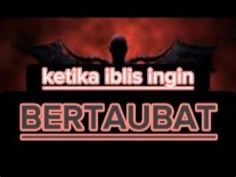 Ketika Iblis Ingin Bertaubat Ternyata Karena Inilah Dia Tak Jadi