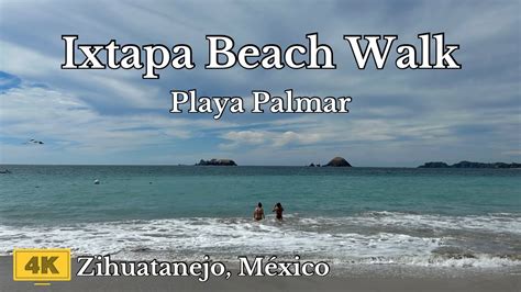 Happening Beach Walk On Playa Palmar At Ixtapa 4K Adventure Walking