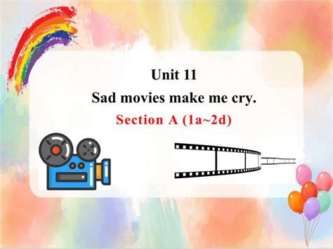 Unit 11 Sad Movies Make Me Cry Section A 1a2d 课件共30张ppt 21世纪教育网