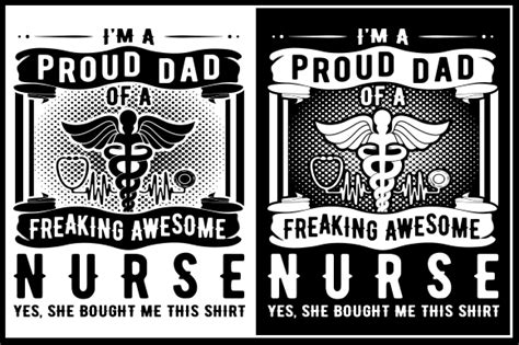 Im A Proud Dad Of A Freaking Awesome Nurse Yes She Bought Me This