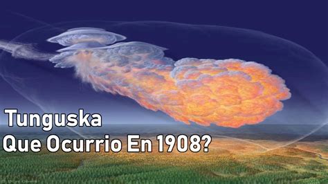 El Evento De Tunguska ¿que Ocurrio En 1908 Youtube