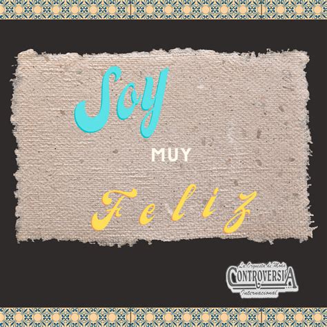 Soy Muy Feliz Single By Grupo Controversia Spotify