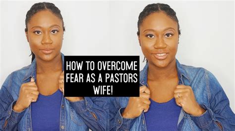 How To Overcome Fear As A Pastor And Minister Wife Youtube