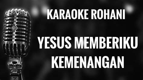 Karaoke Rohani Yesus Memberiku Kemenangan Acordes Chordify