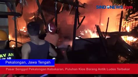 Pasar Senggol Pekalongan Kebakaran Puluhan Kios Barang Antik Ludes