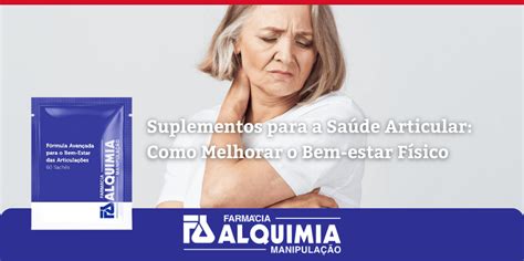 Suplementos para a Saúde Articular Como Melhorar o Bem estar Físico