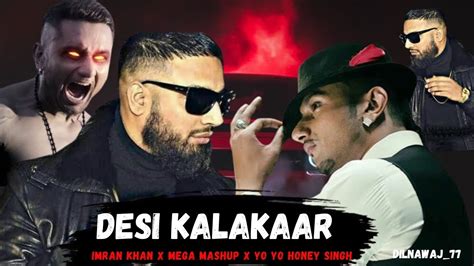 Desi Kalakaar Mega Mashup Imran Khan X Yo Yo Honey Singh Mix By