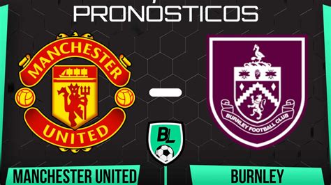 Pronóstico Manchester United vs Burnley cuotas y apuestas por la