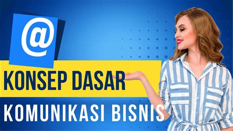 Konsep Dasar Komunikasi Bisnis Youtube