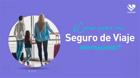 Consejos Para Usar Mi Seguro De Viaje Internacional