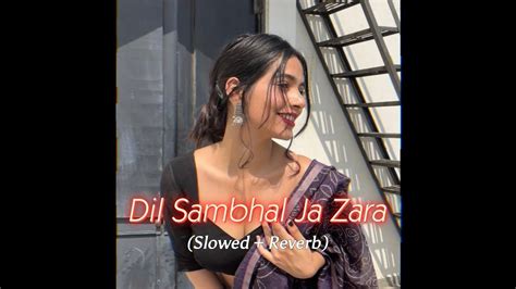 Dil Sambhal Jaa Zara Lofi Slowed Reverbed Arijit Singh Lofi