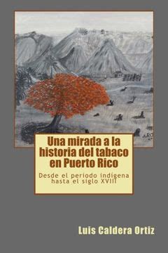 Libro Una Mirada A La Historia Del Tabaco En Puerto Rico Desde El