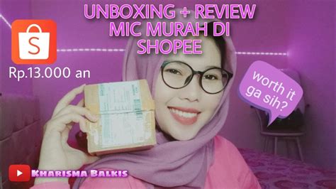 UNBOXING DAN REVIEW MIC CLIP ON MURAH DI SHOPEE YouTube