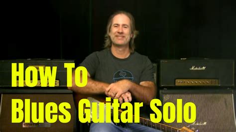 How To Blues Guitar Solo – Blues Guitar Unleashed Blog