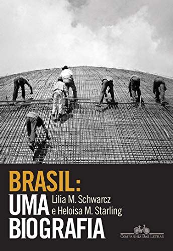 Brasil Uma Biografia Novo P S Escrito Ebook Schwarcz Lilia