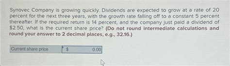 Solved Synovec Company Is Growing Quickly Dividends Are Chegg