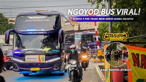 KONVOI 5 UNIT PHD TRANS BIKIN HEBOH MANIA JAKARTA Hunting Bus Jetbus