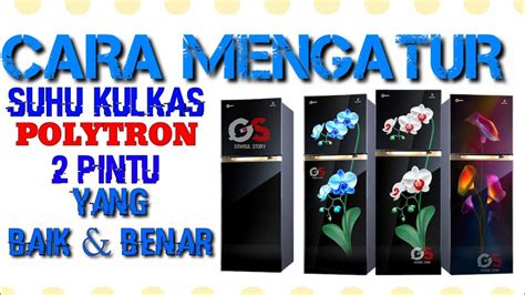 CARA MENGATUR SUHU KULKAS 2 PINTU YANG BENAR Gembul Story YouTube