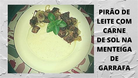 Pir O De Leite Carne De Sol Na Manteiga De Garrafa Nordestina