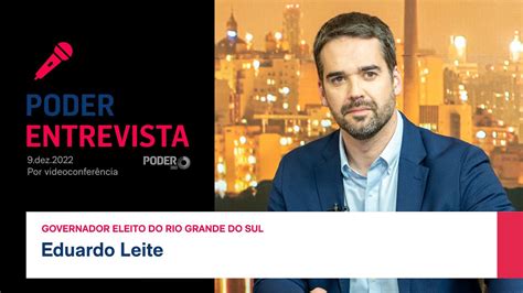 Poder Entrevista Eduardo Leite Governador Eleito Do Rio Grande Do Sul