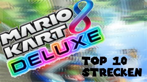 Meine Top 10 Mario Kart 8 Deluxe Strecken YouTube