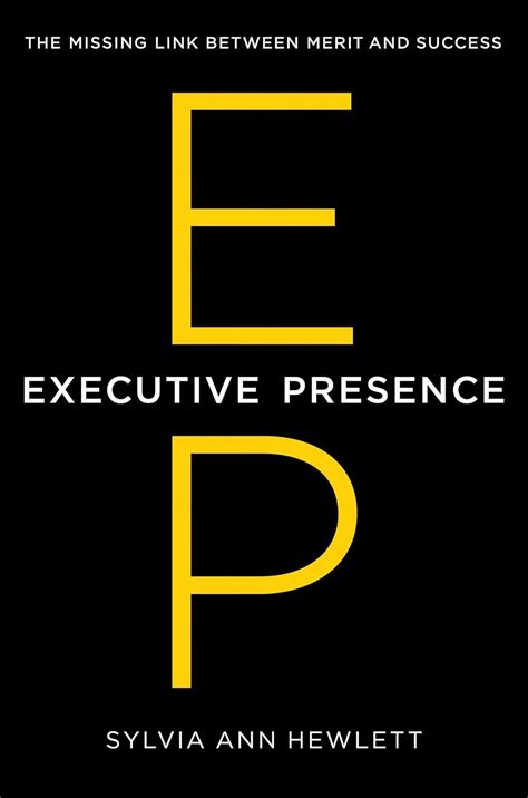 Executive Presence The Missing Link Between Merit And