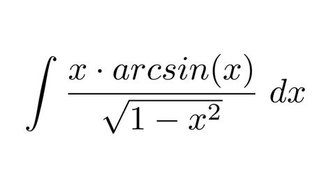 Integral Of X Arcsin X Sqrt X By Parts Youtube