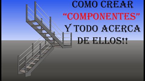 Como Crear Componentes En Sketchup Y Todo Acerca De Ellos Parte