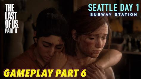 The Last Of Us 2 Gameplay Part 6 Seattle Day 1 Subway Station