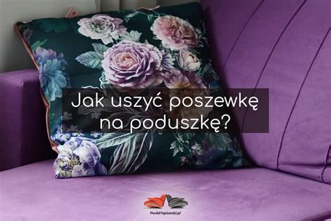 Poszewka na poduszkę DIY instrukcja jak uszyć Punkt Tapicerski