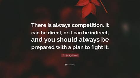 Pooja Agnihotri Quote There Is Always Competition It Can Be Direct