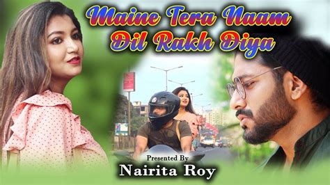 Maine Tera Naam Dil Rakh Diya Cover Nairita Roy Shreya Ghosha L