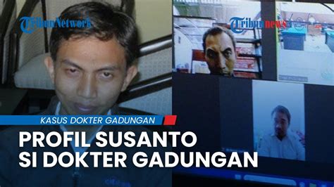 Profil Susanto Si Dokter Gadungan Tipu Rs Hingga Jadi Dirut Cuma