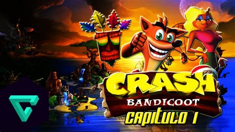 Crash Bandicoot Una Gran Aventura Comienza Capitulo Gameplay