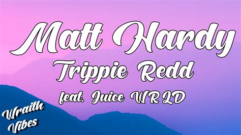 Matt Hardy Trippie Redd Feat Juice Wrld Lyrics Youtube