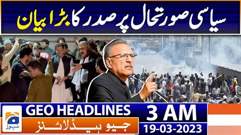 Geo News Headlines 3 Am President Arif Alvi Big Statement 19th