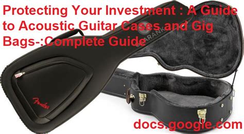 Protecting Your Investment A Guide To Acoustic Guitar Cases And Gig Bags Complete Guide